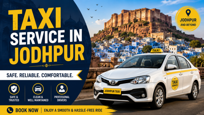 Safe and Budget Friendly Taxi Service in Jodhpur for All Rides